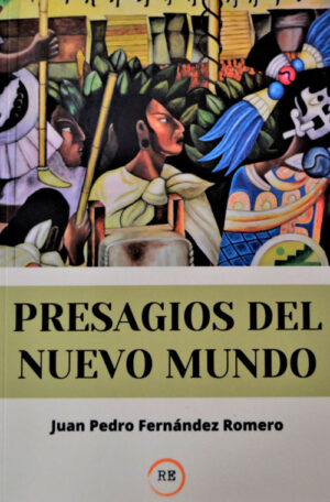 presagios-del-nuevo-mundo-juan-pedro-fernandez